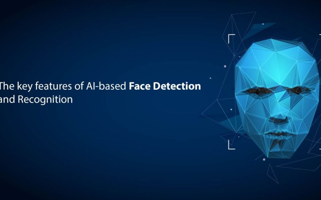 The key features of AI-based Face Detection and Recognition